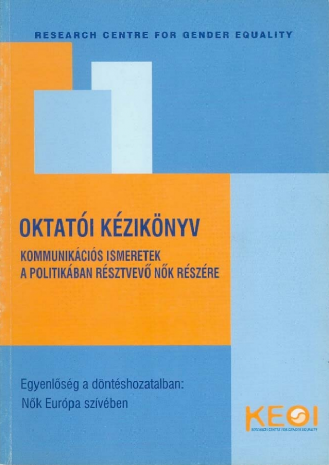 Εξώφυλλο της έκδοσης "Oktatói Kézikönyv. Kommunikációs Ismeretek a Politikában Résztvevő nők Részére"